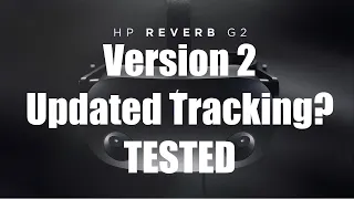 The new HP Reverb G2 VERSION 2 TRACKING analysis | With direct comparisons to version 1 Reverb G2.