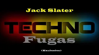 Jack Slater - Techno Fugas (Exclusive)