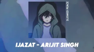 Ijazat - Arijit Singh (Perfect Slowed) | Reverb (Bonus)