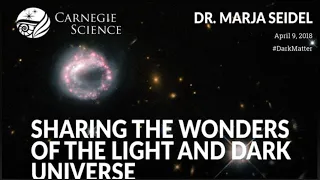 Sharing the Wonders of the Light and Dark Universe - Dr. Marja Seidel