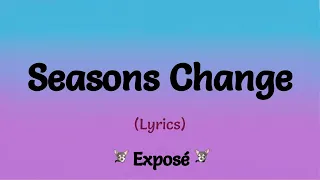 Seasons Change (Lyrics) ~ Expose