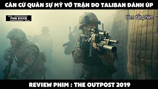 | Tóm tắt phim | Căn cứ quân sự mỹ vỡ trận do quân Taliban đánh úp | Review phim The Outpost 2019