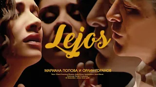 Мариана Попова и Орлин Горанов - Lejos (Official Music Video) 4K