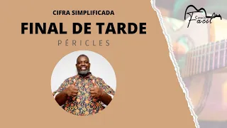 PÉRICLES - FINAL DE TARDE (CIFRA SIMPLIFICADA)