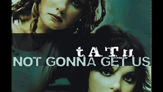 t.A.T.u. - Not Gonna Get Us (Radio Edit V1)