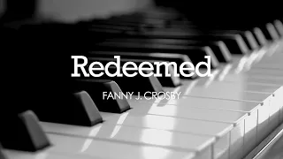 Redeemed (Fanny J. Crosby) - Hymn | Lyrics | Piano | Instrumental | Accompaniment