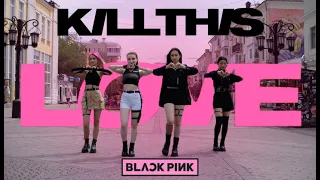 [K-POP IN PUBLIC] 블랙핑크 BLACKPINK - Kill This Love | DANCE COVER by ICH!LLIN