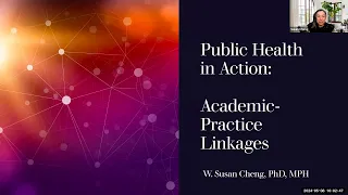 Public Health in Action  Academic Practice Linkages: Dr. Susan Cheng