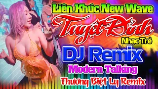 THƯƠNG BIỆT LY REMIX - Nhạc Sống Disco Modern Talking Remix DJ CỰC PHÊ - LK Nhạc Trẻ 8x 9x Remix