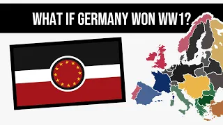 What If Germany Won WWI? | Alternate History