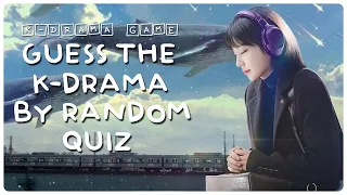 KDRAMA GAME - GUESS THE KDRAMA BY RANDOM QUIZ