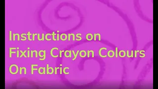 Fixing Coloured Crayon Design on Fabric