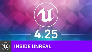 Unreal Engine 4.25 Release Highlights | Inside Unreal