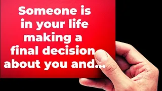 God: Someone is in your life making a final decision about you and…