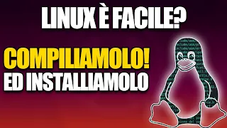 COME COMPILARE ED INSTALLARE IL KERNEL LINUX | LINUX È FACILE #5 | Bytech.it