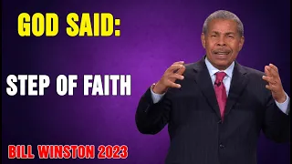 Dr Bill Winston 2023 - God said- Step of faith!