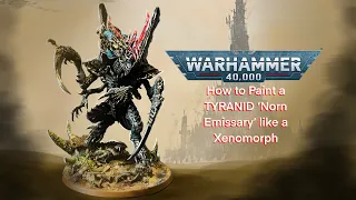 How to paint a Warhammer 40K Tyranid “Norn Emissary” in a Xenomorph inspired paint scheme.