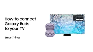 SmartThings: How to connect Galaxy Buds to your TV | Samsung