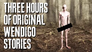 Three Hours Of SCARY Wendigo Story Narrations You've Never Heard Before!