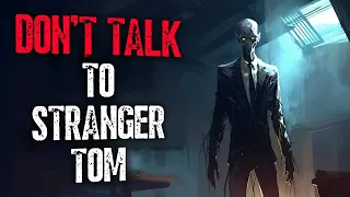 Don't Talk To Stranger Tom Creepypasta Horror Stories