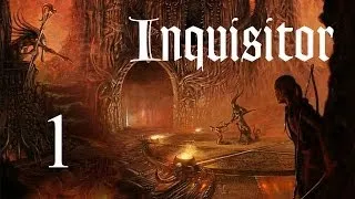 Прохождение Inquisitor. Часть 1: "Вокруг да около"