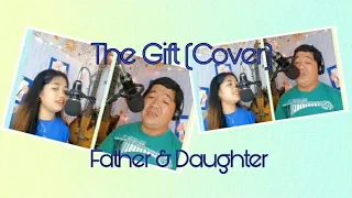 The Gift - Father & Daughter (Duet Cover)