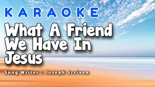 What A Friend We Have In Jesus Karaoke