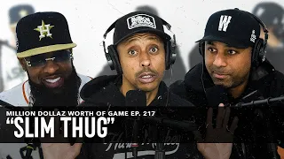 SLIM THUG: MILLION DOLLAZ WORTH OF GAME EPISODE 217