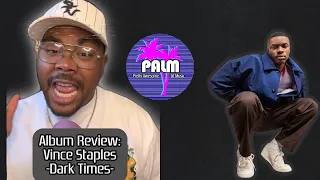 Vince Staples - Dark Times (PALM Review)