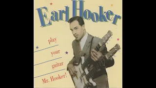 Earl Hooker - Play Your Guitar Mr  Hooker! (Full Album)