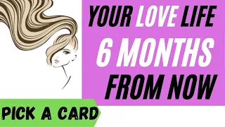 💋 Your LOVE LIFE 6 months From NOW~ Joyful Tears!! 🔮 PICK A CARD 💚 Tarot, Charms, Oracle, Runes~