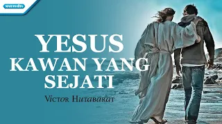 Yesus Kawan Yang Sejati - Victor Hutabarat (with lyric)