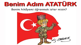 BENİM ADIM ATATÜRK | Atatürk masalları | Çocuklar için Atatürkün Hayatı | eğitici masallar