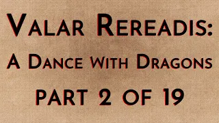 Valar Rereadis: ADWD - Part 2/19