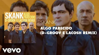 Skank - Algo Parecido (D-Groov e Lacosh Remix) (Áudio Oficial)