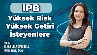 IPB-  Yüksek Getiri Yüksek Risk İsteyenlere