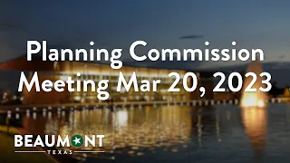 Planning Commission Meeting Mar 20, 2023 | City of Beaumont, TX