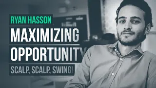 Scalp, Scalp, Swing: Maximizing Market Opportunities · Ryan Hasson