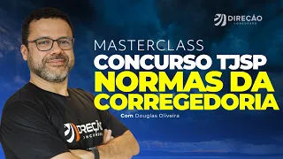 CONCURSO TJSP: MASTERCLASS NORMAS DA CORREGEDORIA (Douglas Oliveira)