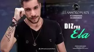 Leanndro Marx - Diz pra Ela (Clipe Oficial)