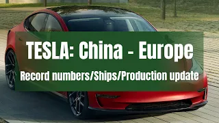 TESLA: China-Europe, Record numbers/Ships/Production update