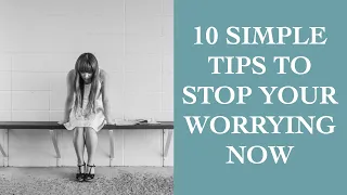 Can't Stop Worrying? 10 Simple Tips To Relieve Your Anxiety Now I The Speakmans