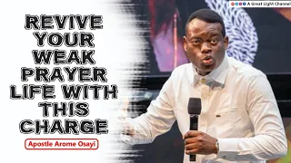 REVIVE YOUR WEAK OR DEAD PRAYER LIFE WITH THIS 14 MINUTES PRAYER CHARGE - APOSTLE AROME OSAYI