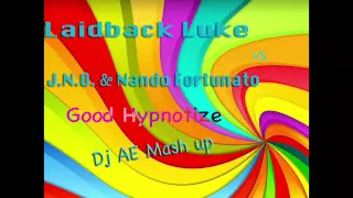 Laidback Luke vs J.N.O. & Nando Fortunato-Good Hypnotize(Dj AE Mash Up)