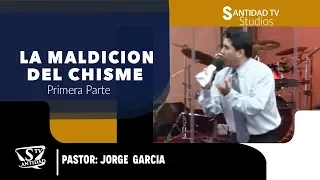 LA MALDICION DEL CHISME #1 | Pastor Jorge Garcia