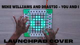 Mike Williams and Drastic   You and I Launchpad cover