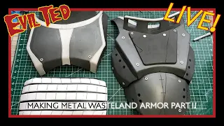 Evil Ted Live: Making Metal Wasteland Armor Part 1 + Pattern