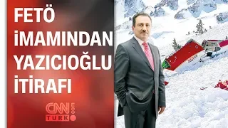 FETÖ imamından Muhsin Yazıcıoğlu itirafı: Ölümü FETÖ'nün işi