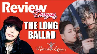 The Long Ballad REVIEW (análise / Resenha) - Drama - 长歌行 (2021)