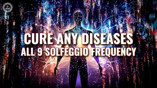 Cure Any Diseases | Physical Mental Spiritual Healing | All 9 Solfeggio Frequency Music | Sound Bath